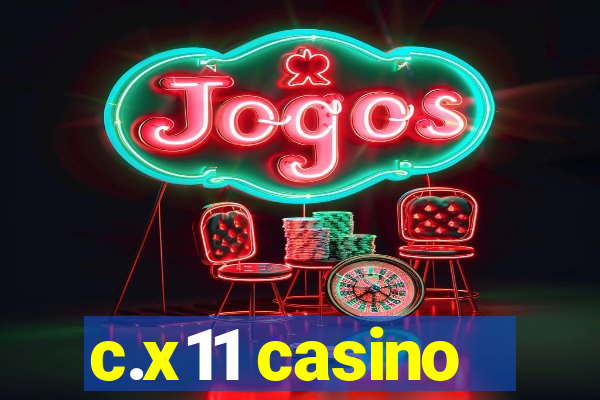 c.x11 casino